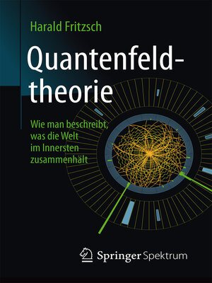 cover image of Quantenfeldtheorie ─ Wie man beschreibt, was die Welt im Innersten zusammenhält
